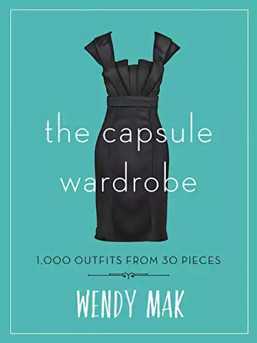 The Capsule Wardrobe: 1,000 Outfits from 30 Pieces (English Edition)