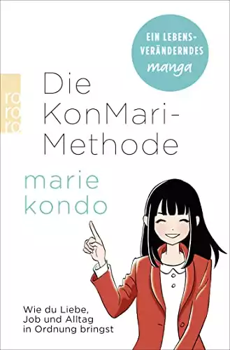 Die KonMari-Methode: Wie du Liebe, Job und Alltag in Ordnung bringst. Ein Manga