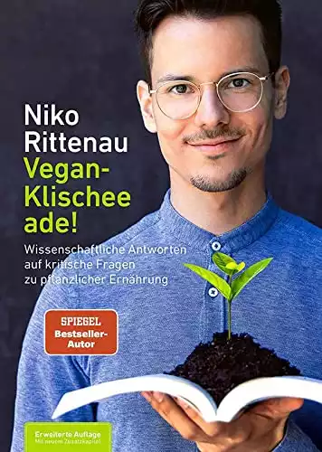 Vegan-Klischee ade!: Wissenschaftliche Antworten auf kritische Fragen zu pflanzlicher Ernährung