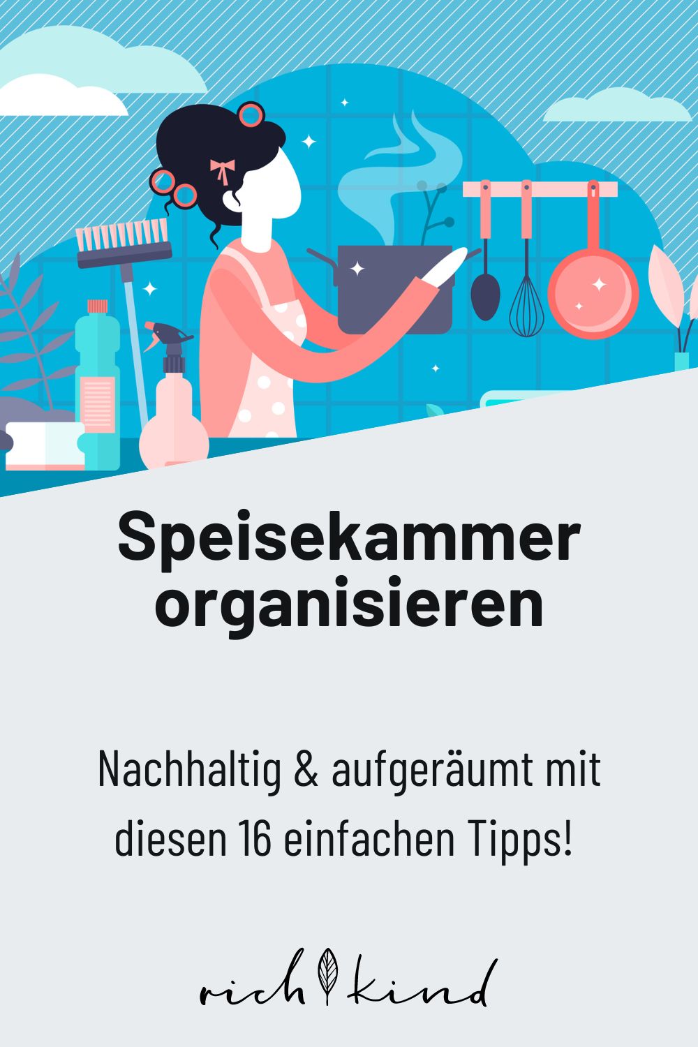 Illustration einer Person, die eine Speisekammer mit an der Wand hängenden Küchenutensilien organisiert. Der Text auf Deutsch lautet: „Speisekammer organisieren. Nachhaltig & aufgeräumt mit diesen 16 einfachen Tipps zur Ordnung bringen!“.